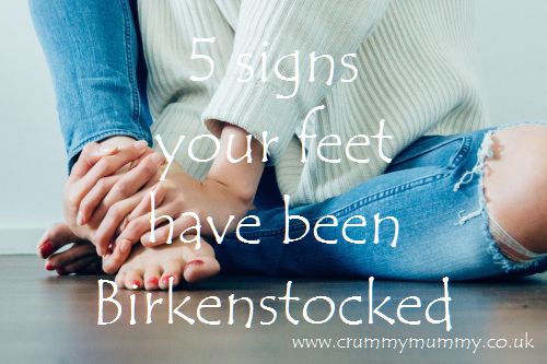 signs your feet have been Birkenstocked 