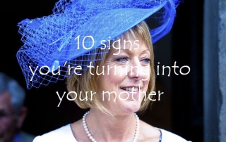 10 signs you're turning into your mother
