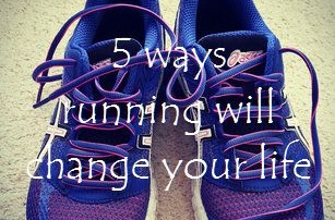 5 ways running will change your life