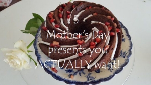 5 Mother's Day presents you ACTUALLY want