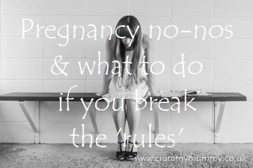 Pregnancy no-nos & what to do if you break the rules