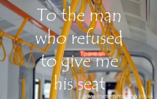 To the man who refused to give me his seat