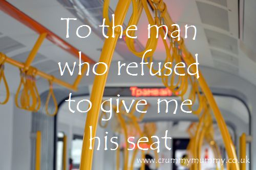 To the man who refused to give me his seat