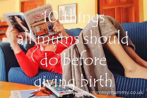 10 things all mums should do before giving birth