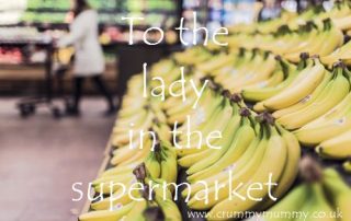 To the lady in the supermarket