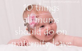 10 things all mums should do on maternity leave