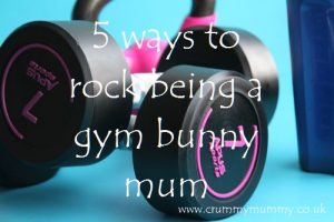 5 ways to rock being a gym bunny mum