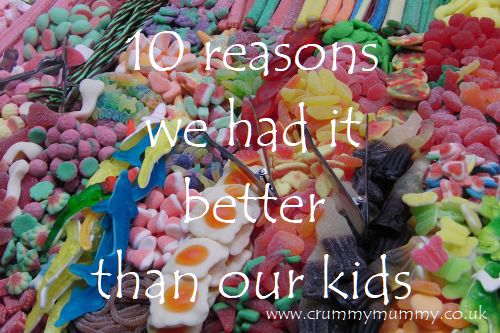 10 reasons we had it better than our kids