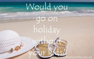 Would you go on holiday without your kids