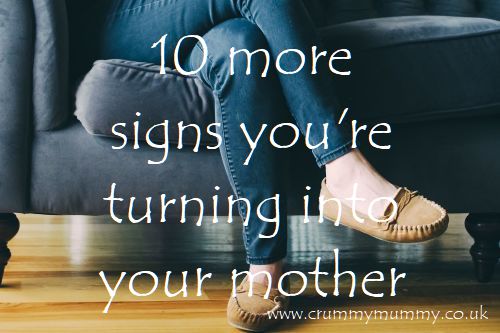 10 more signs you're turning into your mother