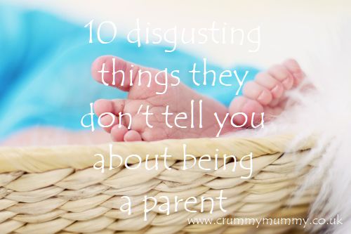 disgusting things they don't tell you about being a parent